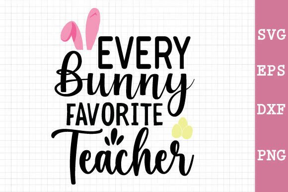 Every Bunny Favorite Teacher SVG for Crafts & Graphics