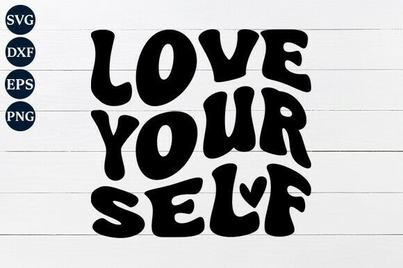 Love Yourself SVG PNG for Crafts and Graphics