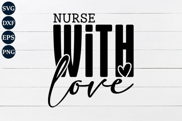 Nurse with Love SVG PNG: Graphics for Crafts