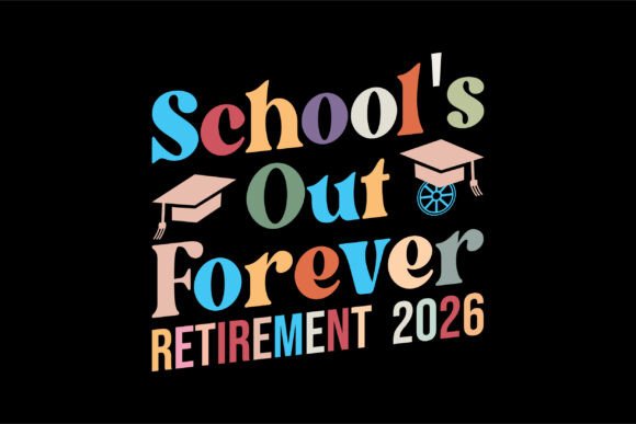 School's Out 2026 Retirement Graphics & T-Shirt Designs