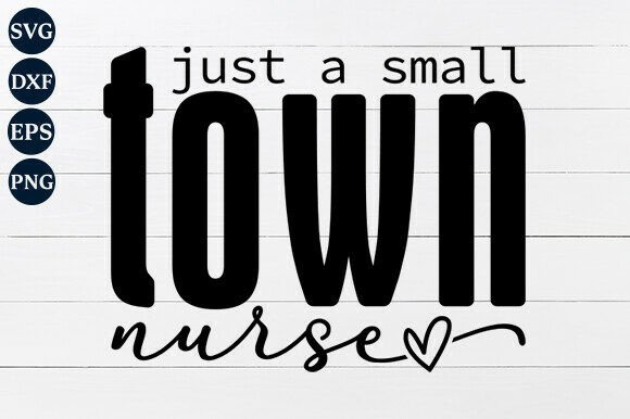 Small Town Nurse SVG PNG for Crafts and Graphics
