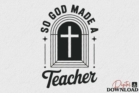 So God Made a Teacher SVG: Graphics for Crafts